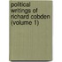 Political Writings of Richard Cobden (Volume 1)