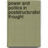 Power And Politics In Poststructuralist Thought