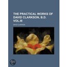 Practical Works Of David Clarkson, B.d. Vol.iii door David Clarkson
