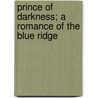 Prince of Darkness; A Romance of the Blue Ridge door Emma Dorothy Eliza Nevitte Southworth