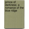 Prince of Darkness; A Romance of the Blue Ridge by Emma Dorothy Eliza Nevitte Southworth