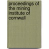 Proceedings Of The Mining Institute Of Cornwall by Mining Institute of Cornwall