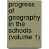 Progress of Geography in the Schools (Volume 1)