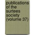 Publications of the Surtees Society (Volume 37)