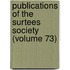 Publications of the Surtees Society (Volume 73)