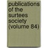 Publications of the Surtees Society (Volume 84)
