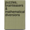 Puzzles, Brainteasers & Mathematical Diversions door Erwin Brecher