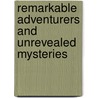 Remarkable Adventurers And Unrevealed Mysteries by Sir Lascelles Wraxall