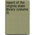 Report of the Virginia State Library (Volume 3)