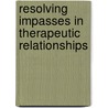 Resolving Impasses In Therapeutic Relationships by Sue Nathanson Elkind