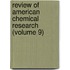 Review Of American Chemical Research (Volume 9)