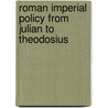 Roman Imperial Policy From Julian To Theodosius by R. Malcolm Errington
