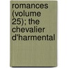 Romances (Volume 25); The Chevalier D'Harmental by pere Alexandre Dumas