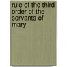 Rule Of The Third Order Of The Servants Of Mary by Servites Third Order
