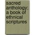 Sacred Anthology; A Book Of Ethnical Scriptures