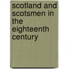 Scotland and Scotsmen in the Eighteenth Century door General Books