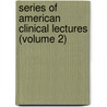 Series of American Clinical Lectures (Volume 2) door Edward Constant Seguin