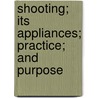 Shooting; Its Appliances; Practice; And Purpose door James Dalziel Dougall
