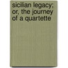 Sicilian Legacy; Or, The Journey Of A Quartette door Kate Ross