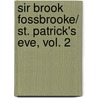 Sir Brook Fossbrooke/ St. Patrick's Eve, Vol. 2 by Charles Lever