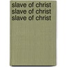 Slave of Christ Slave of Christ Slave of Christ door Murray J. Harris