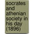 Socrates And Athenian Society In His Day (1896)