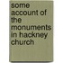 Some Account Of The Monuments In Hackney Church