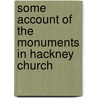 Some Account Of The Monuments In Hackney Church by Richard Simpson