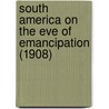 South America On The Eve Of Emancipation (1908) by Bernard Moses