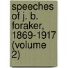 Speeches of J. B. Foraker, 1869-1917 (Volume 2) by Joseph Benson Foraker