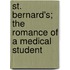 St. Bernard's; The Romance Of A Medical Student