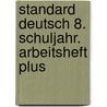 Standard Deutsch 8. Schuljahr. Arbeitsheft Plus by Judith Worell