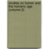 Studies On Homer And The Homeric Age (Volume 2) by William Ewart Gladstone