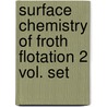Surface Chemistry of Froth Flotation 2 Vol. Set door S. Ramachandra Rao