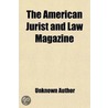 The American Jurist And Law Magazine (Volume 6) door Unknown Author