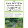 The Ann Lovejoy Handbook of Northwest Gardening by Janet Loughrey