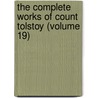 The Complete Works Of Count Tolstoy (Volume 19) door Leo Tolstoy