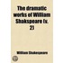 The Dramatic Works Of William Shakspeare (V. 2)