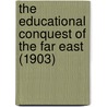 The Educational Conquest Of The Far East (1903) by Robert Ellsworth Lewis