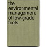 The Environmental Management Of Low-Grade Fuels by Mary Macdonald