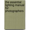 The Essential Lighting Manual for Photographers by Chris Weston