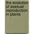 The Evolution Of Asexual Reproduction In Plants