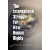 The International Struggle For New Human Rights by Unknown