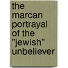 The Marcan Portrayal of the "Jewish" Unbeliever by Neil R. Parker