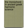 The Monochord in Ancient Greek Harmonic Science door David Creese