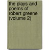 The Plays And Poems Of Robert Greene (Volume 2) door Robert Greene