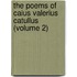 The Poems Of Caius Valerius Catullus (Volume 2)