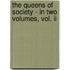The Queens Of Society - In Two Volumes, Vol. Ii