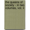 The Queens Of Society - In Two Volumes, Vol. Ii by Philip Wharton