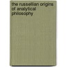 The Russellian Origins Of Analytical Philosophy door Graham Stevens